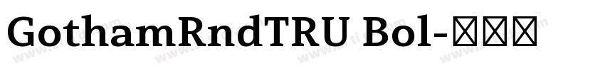 GothamRndTRU Bol字体转换